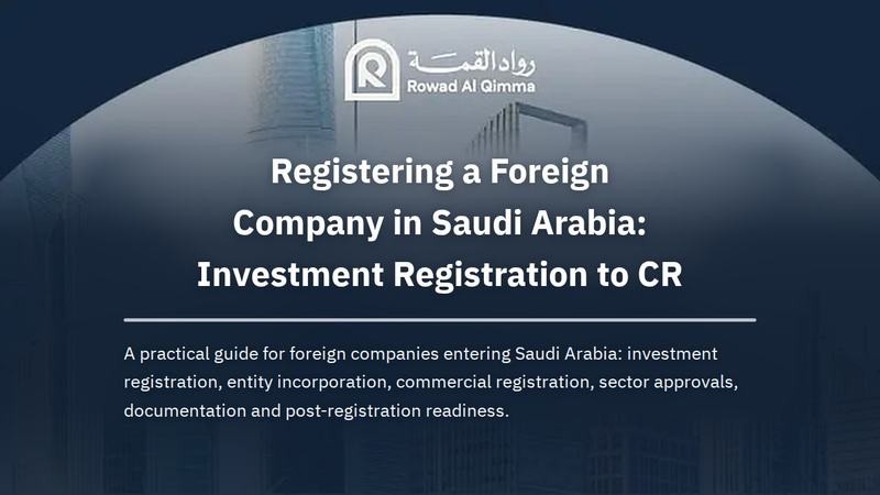 A practical guide for foreign companies entering Saudi Arabia: investment registration, entity incorporation, commercial registration, sector approvals, documentation and post-registration readiness.