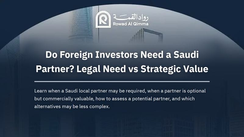 Learn when a Saudi local partner may be required, when a partner is optional but commercially valuable, how to assess a potential partner, and which alternatives may be less complex.